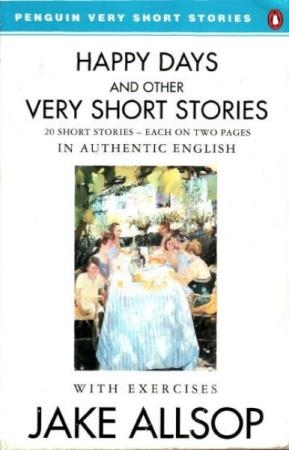 Jake Allsop - Happy Days and Other Very Short Stories